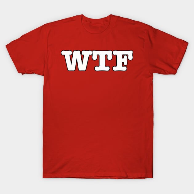 WTF T-Shirt by Coolsville